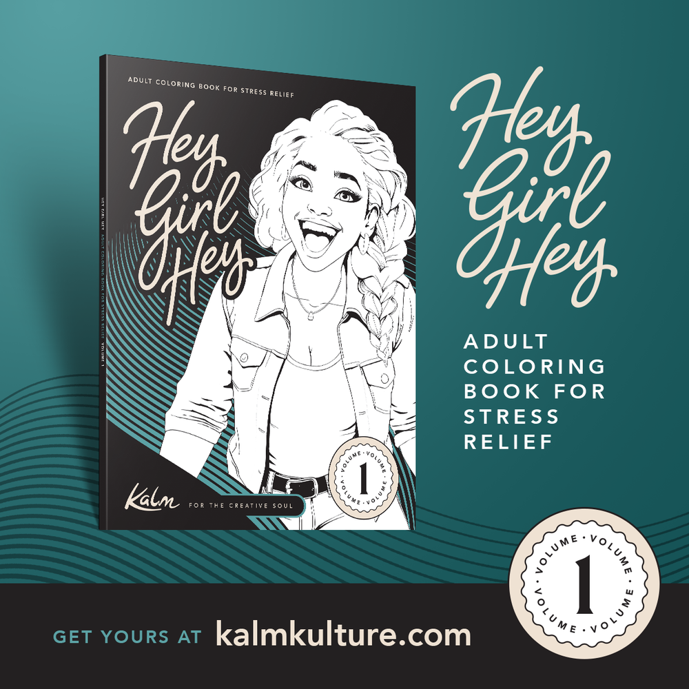 Hey Girl Hey! Kalm for the Creative Soul Vol 1. Adult Coloring Book