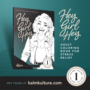 Hey Girl Hey! Kalm for the Creative Soul Vol 1. Adult Coloring Book